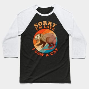 Sorry I'm Late I Saw A Cat Opossum Funny Distressed Vintage Baseball T-Shirt